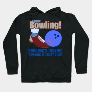 Bowling's Insane Bowling Is Crazy Time Hoodie